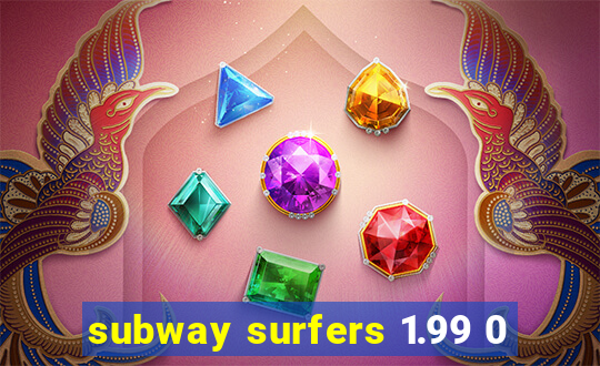 subway surfers 1.99 0